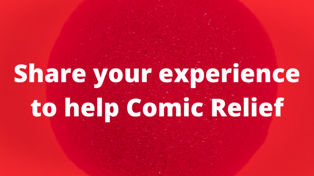 share-your-experience-to-help-comic-relief-notice